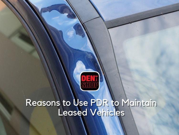 Reasons to Use PDR to Maintain Leased Vehicles