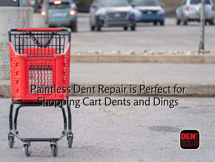 Paintless Dent Repair is Perfect for Shopping Cart Dents and Dings
